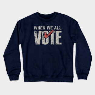 Vintage When We All Vote Crewneck Sweatshirt